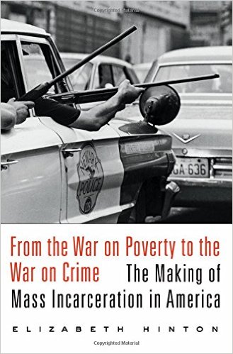 Elizabeth Hinton, From the War on Poverty to the War on Crime