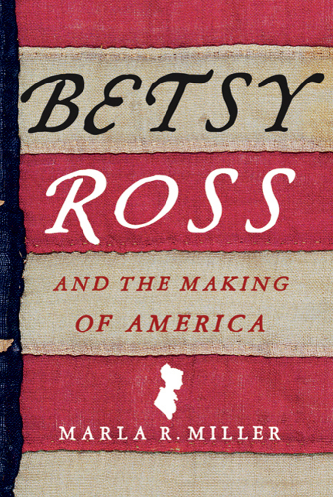 Marla Miller's biography of Betsy Ross inspired the Betsy Ross House to rethink the way it presented the BR story. 